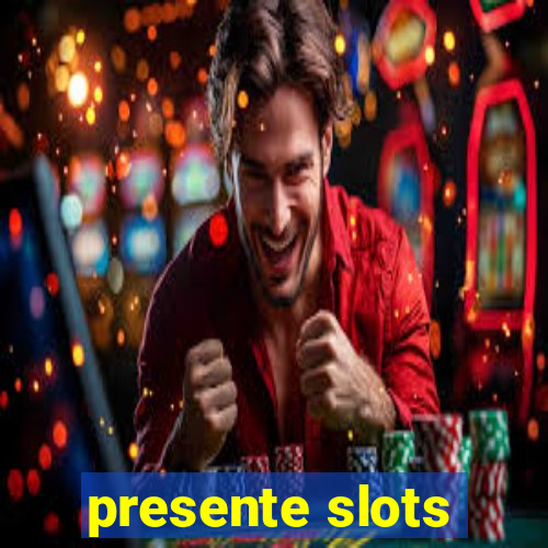 presente slots